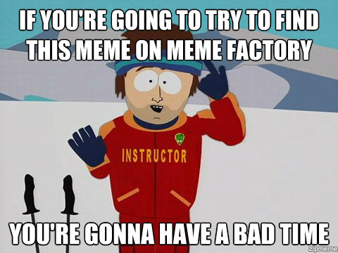 seriously meme factory?