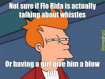 Whistle by Flo Rida - meme