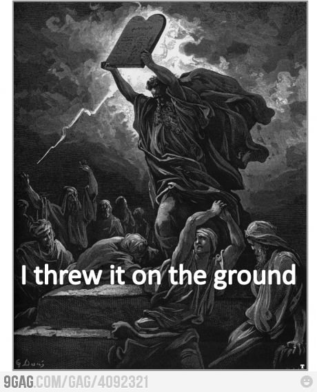 Moses threw it on the ground - meme