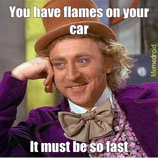 flames on your car - meme