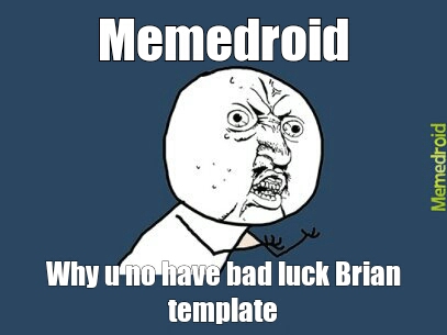bad luck brian template - meme