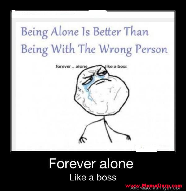 forever alone like a boss - meme