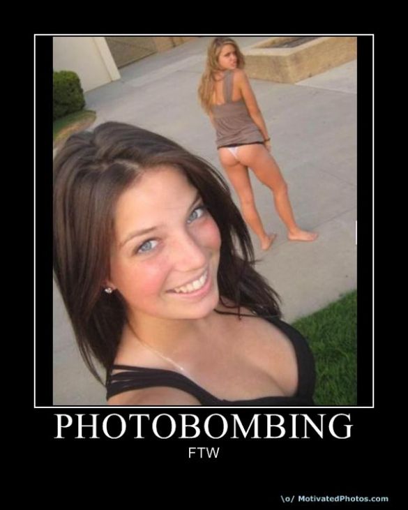 you can photobomb me all day - meme