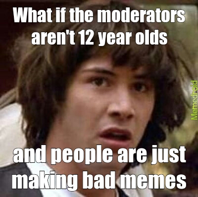 moderator rage - meme