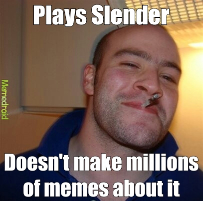 Sick of this slender man bullshit - meme