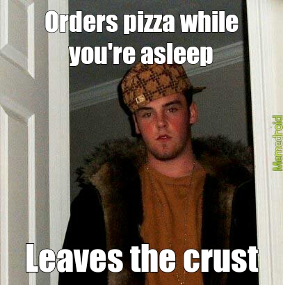 It was from Pizza hut, Dominos crust is the awesomest. - meme