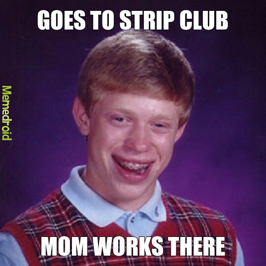 Goes to strip club... SUPRISE - meme