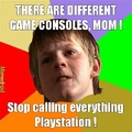 There are different game consoles, mom!
