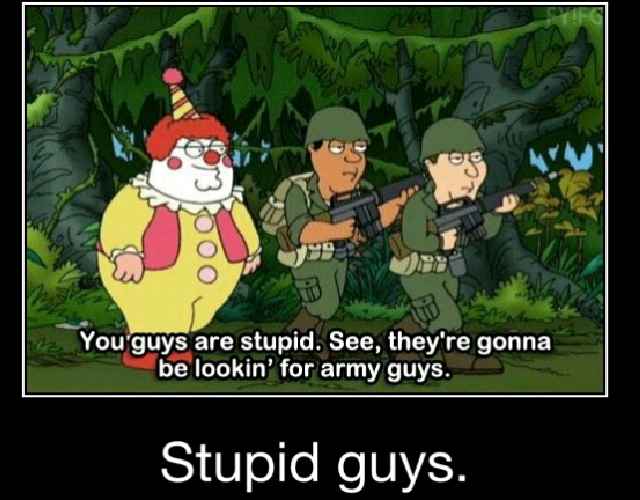 They're gonna be lookin' for army guys - meme