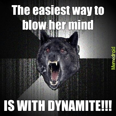 Dynamite blow minds - meme