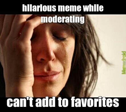 moderating favorites - meme