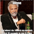 i dont always upload a meme