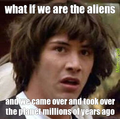 we are aliens - meme