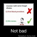 hey dad which president do u remember most? Obama. Why? ....no reason