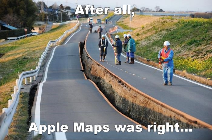 And I Thought Apple Maps Were Faulty - meme