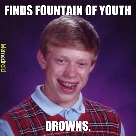 Fountain of Youth Meme by Nexus0ne ) Memedroid