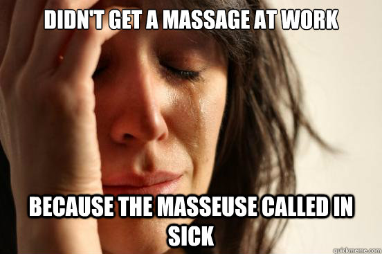 My company hires a masseuse to come in every week - meme