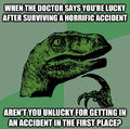 You're lucky you only suffered numerous injuries.