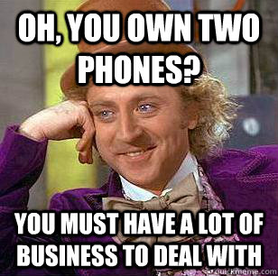 How i feel about people with 2 phones - meme